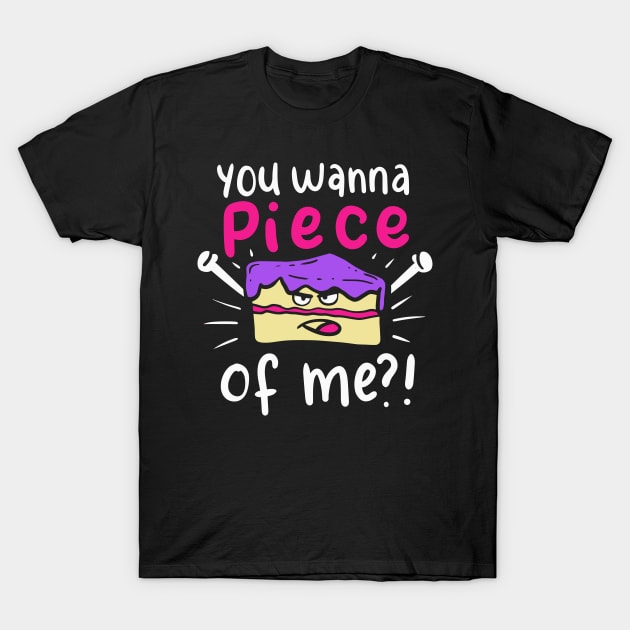 You Wanna Piece Of Me?! | Cake Baker and Cake Decorator T-Shirt by DancingDolphinCrafts